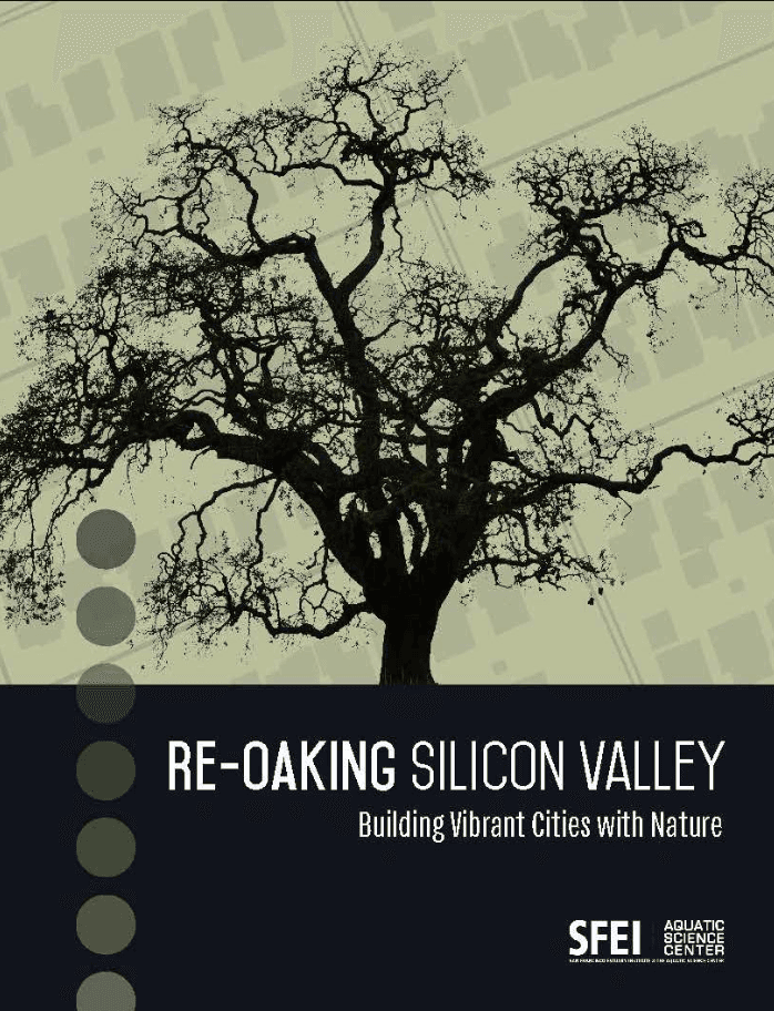 Cover of 'Re-Oaking Silicon Valley: Building Vibrant Cities with Nature', by the San Francisco Estuary Institute Aquatic Science Center, with a silhouetted oak tree.